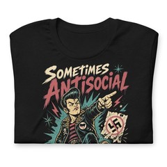 Sometimes Antisocial Always Antifascist T-Shirt Greaser Punk Antifa Tee XS-5XL