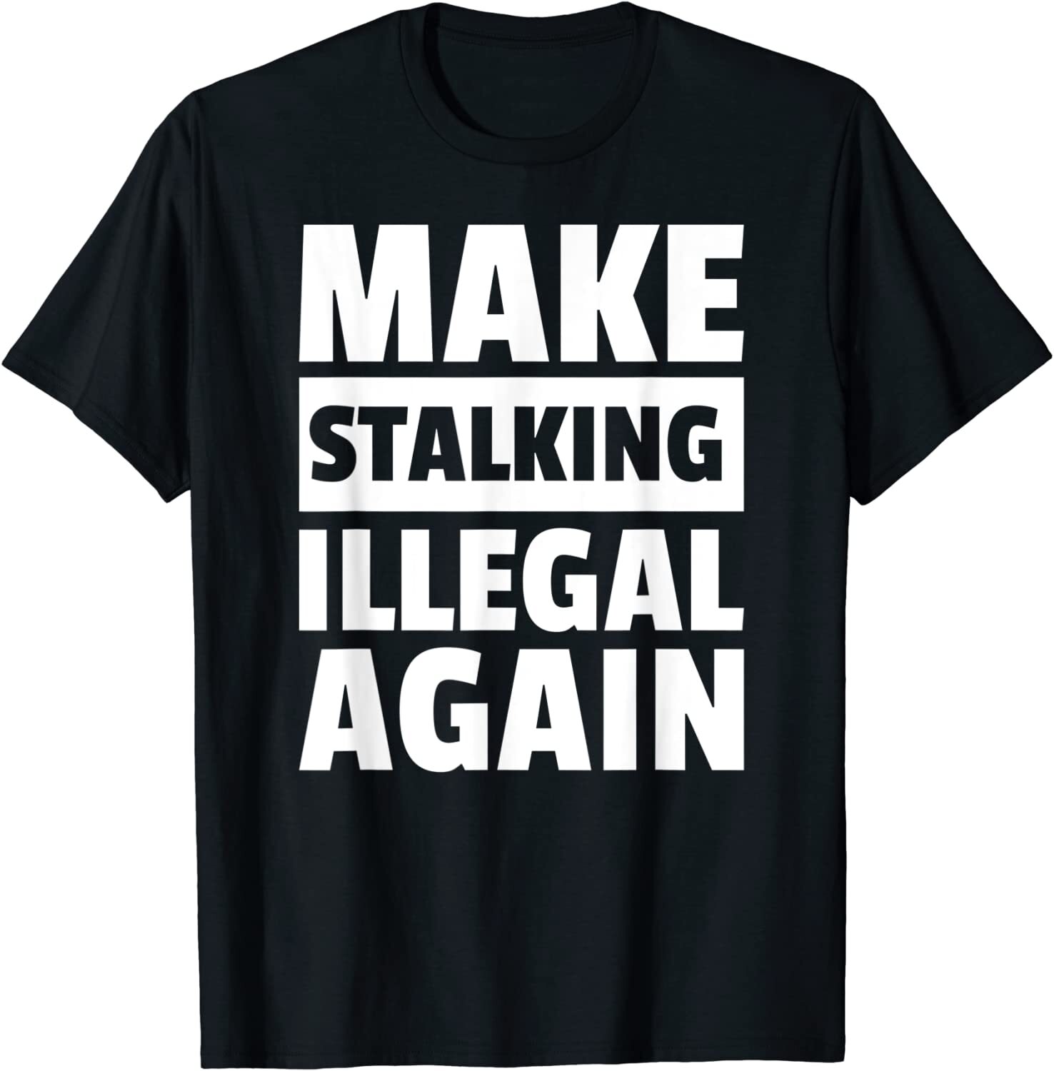 Targeted Individual Make Stalking Illegal Again T-Shirt