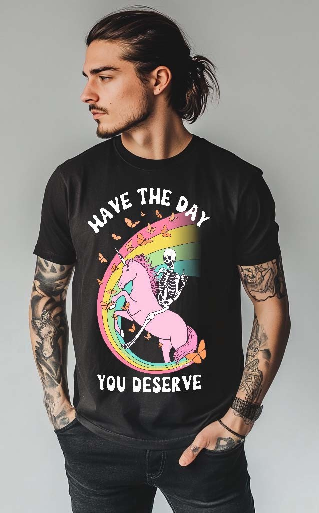 Have The Day You Deserve Funny Sarcastic Quote Graphic Tee Shirt gallery