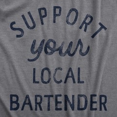 Mens Support Your Local Bartender T Shirt Cool Barkeep Supporting Text Tee for