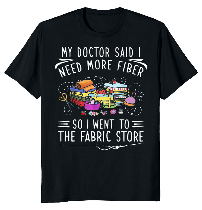 NEW LIMITED Need More Fiber Went To Fabric Funny Novelty Tee M-3XL Fast Shipping gallery