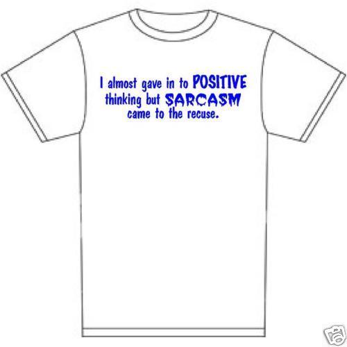 t-shirt Almost Positive thinking sarcasm rescue Funny humor 5 sizes custom made