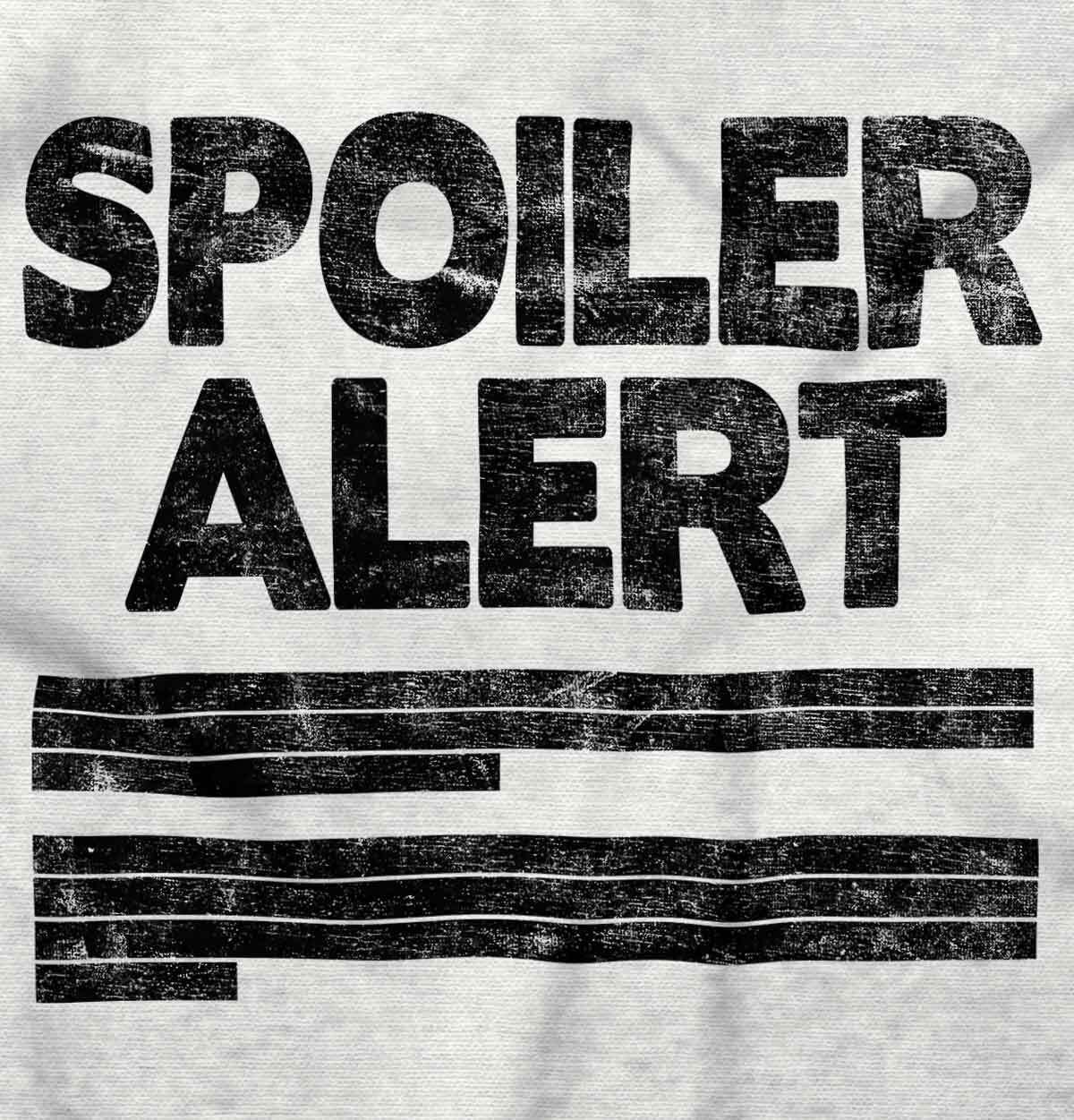 Spoiler Alert Funny Sarcastic Humor Joke Womens or Mens Crewneck T Shirt Tee gallery
