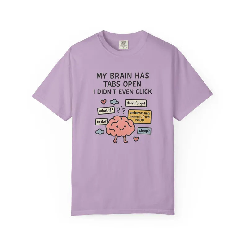My Brain Has Too Many Tabs Open Funny Comfort Tee gallery