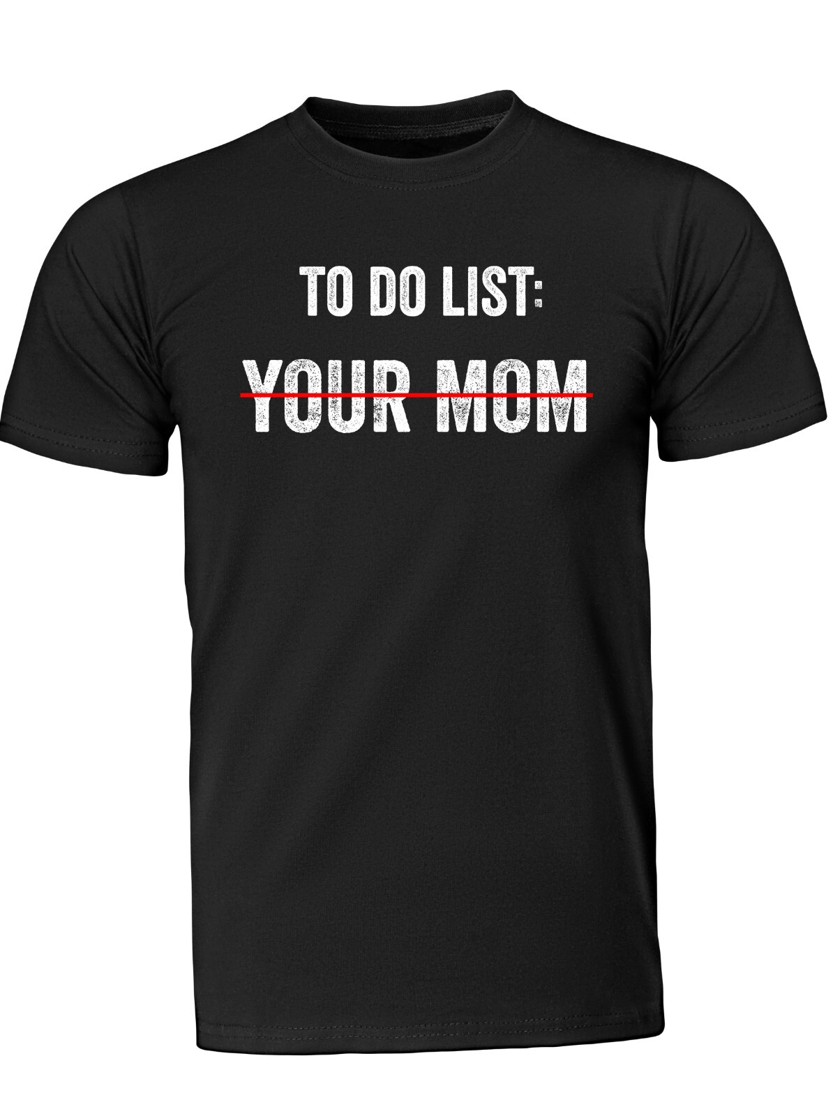 To Do List Your Mom T-shirt Funny Sarcastic Rude Humor Funny Shirts gallery