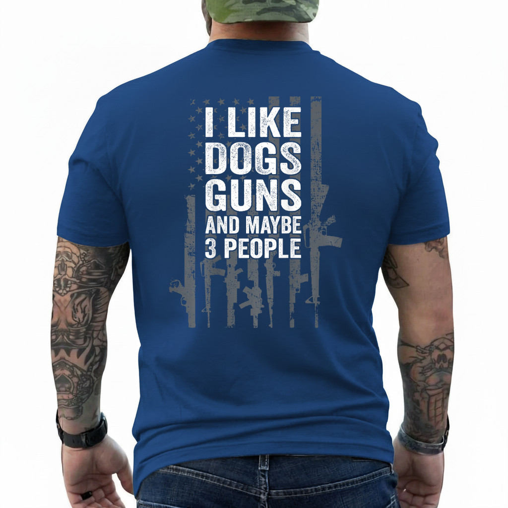 I Like Dogs Guns and Maybe 3 People - Funny Gun - ON Back T-Shirt gallery