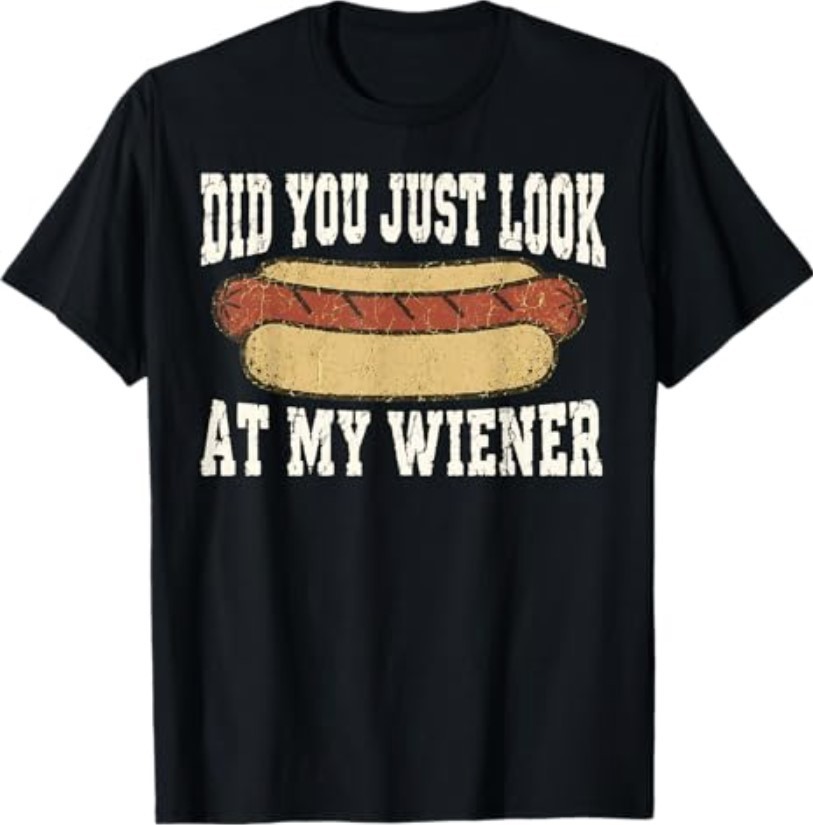 Did You Just Look At My Wiener Funny Hotdog Food Humor T-Shirt