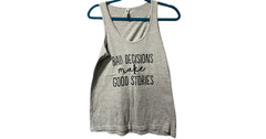 Bad Decisions Make Good Stories, GRAY, TANK SIZE M