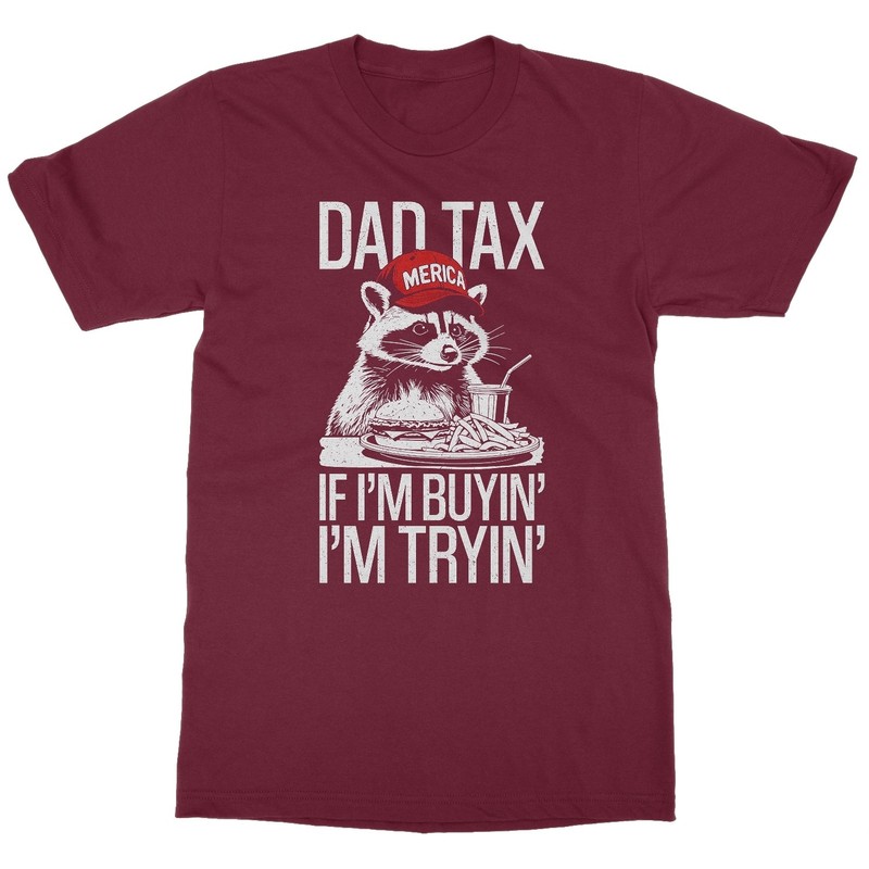 Dad Tax If Im Buyin’ Im Tryin’ – Fathers Day Raccoon Unisex T-Shirt