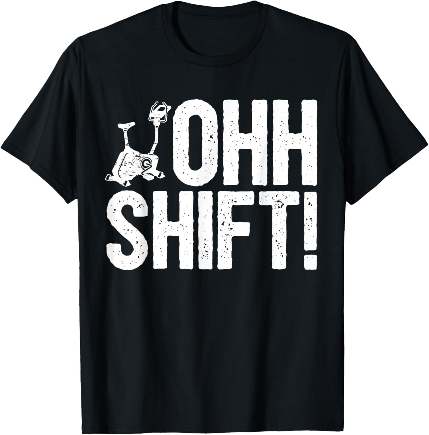 Funny Workout Saying Home Gym I Exercise Bike Ohh Shift! T-Shirt