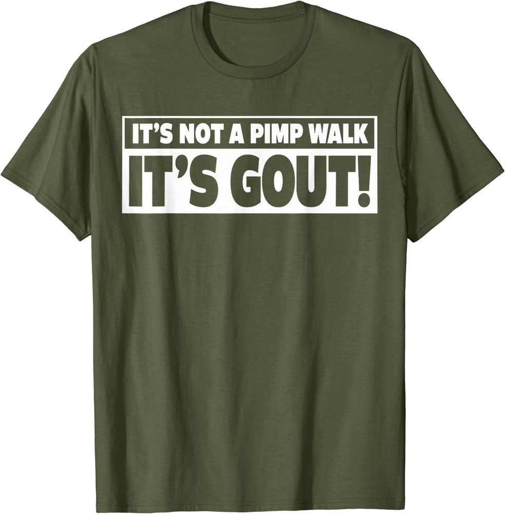 It’s Not A Pimp Walk It’s Gout Funny Men Women T-Shirt
