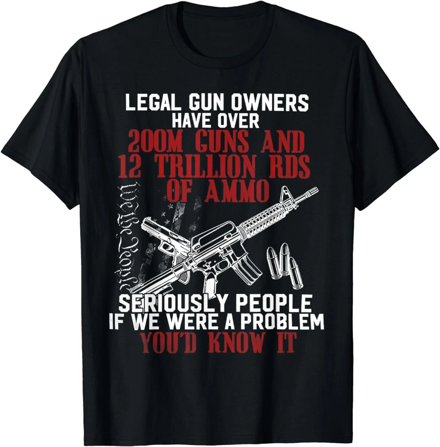 MOST POPULAR! Legal Gun Owners Have Over 200m Guns And 12 Trillion T-Shirt S-3XL