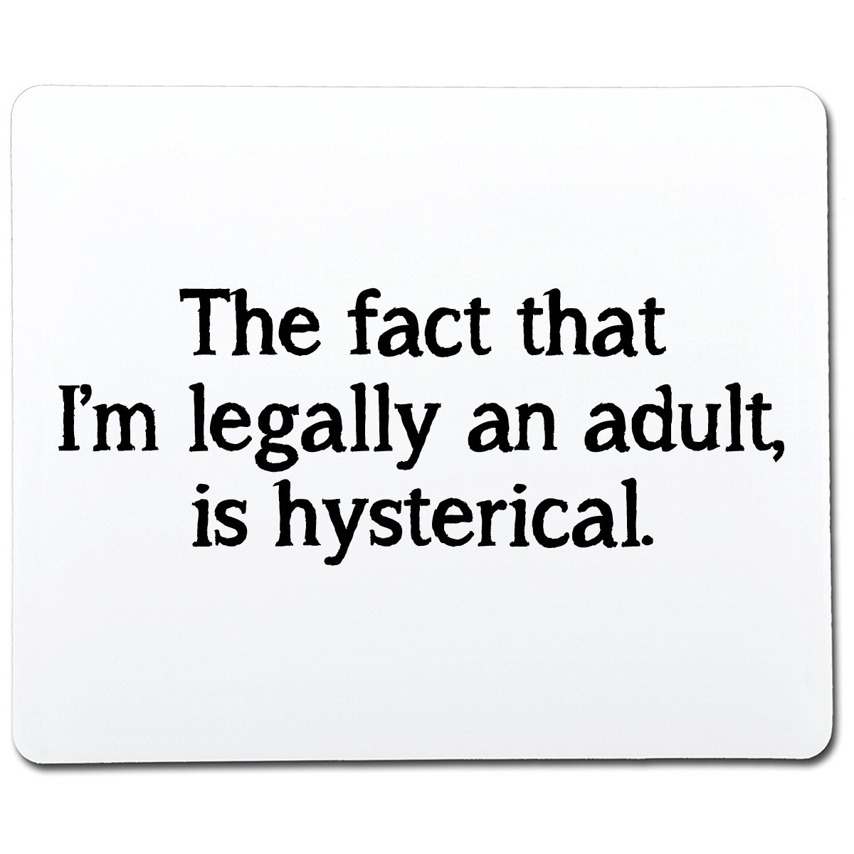 The Fact That I'm Legally An Adult Is Hysterical Sarcastic Novelty Funny T-Shirt gallery