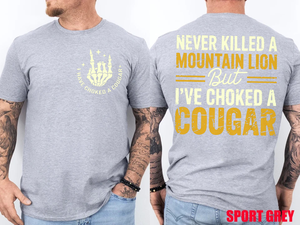 Never Killed A Mountain Lion But I've Choked Cougar T-Shirt gallery