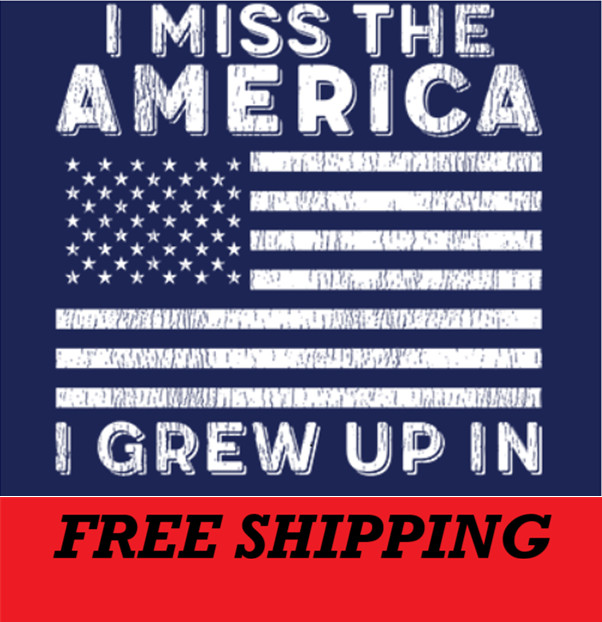 T-SHIRT-I MISS THE AMERICA I GREW UP IN