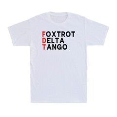 Foxtrot Delta Tango Funny FDT Military Alphabet Political Quote Men’s T-Shirt