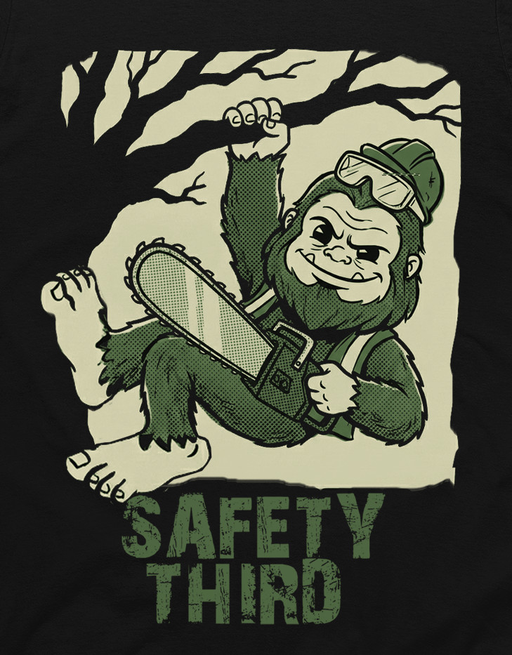 Safety First Third Bigfoot Chainsaw construction college Funny Graphic T-Shirt