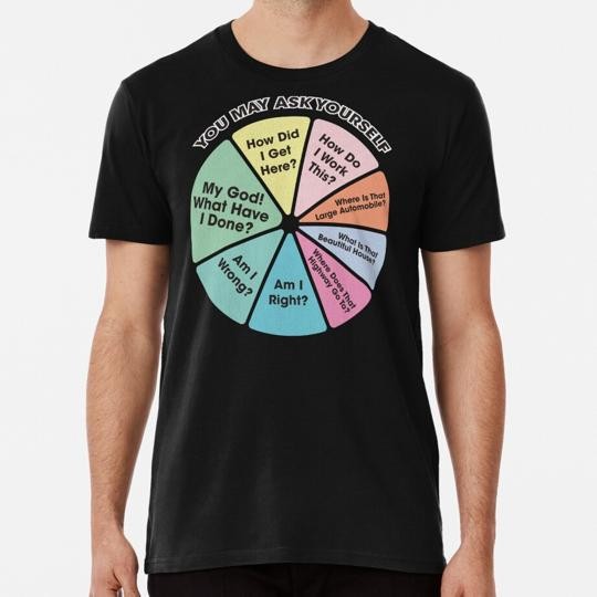 You May Ask Yourself 80's Music Retro Lyrics Pie Chart S-5XL Made in USA T-Shirt gallery