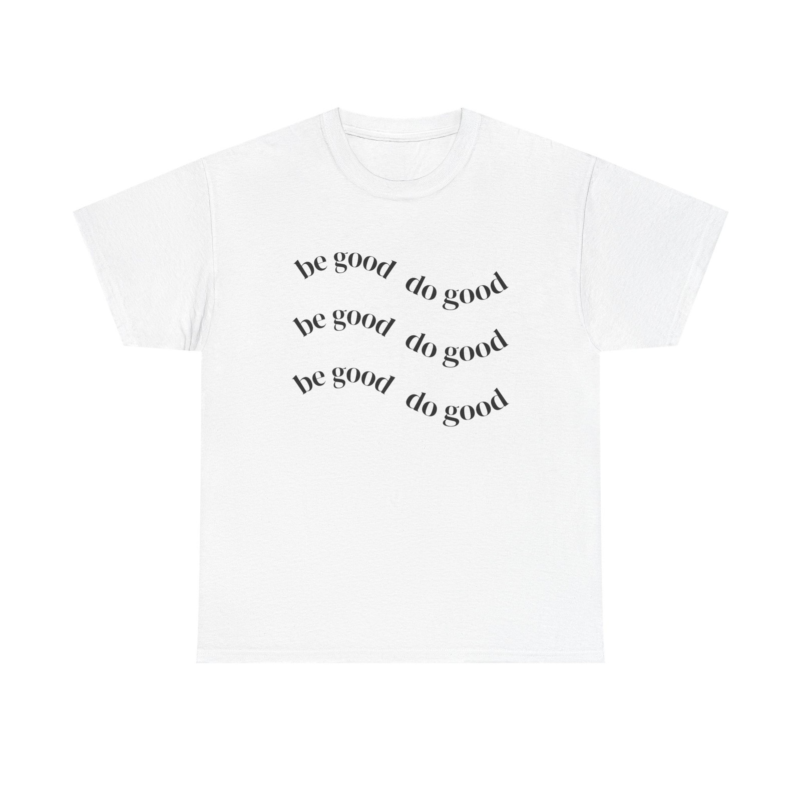 Be Good Do Good T-Shirt | Positive Message Tee gallery