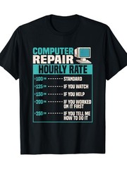 [220g Funny Computer Repair Tee] Funny Computer Repair Hourly Rate T-Shirt