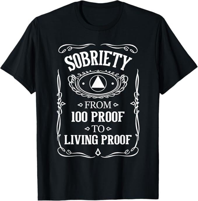 Living Proof - Sobriety Anniversary Sober AA NA Recovery T-Shirt gallery
