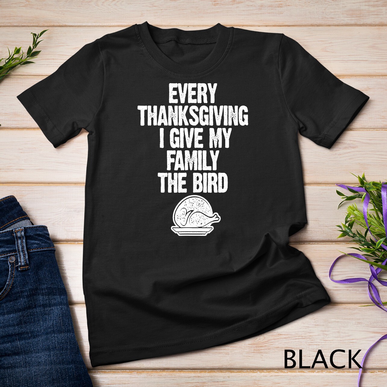 Funny Every Thanksgiving I Give My Family The Bird Adult Unisex T-shirt