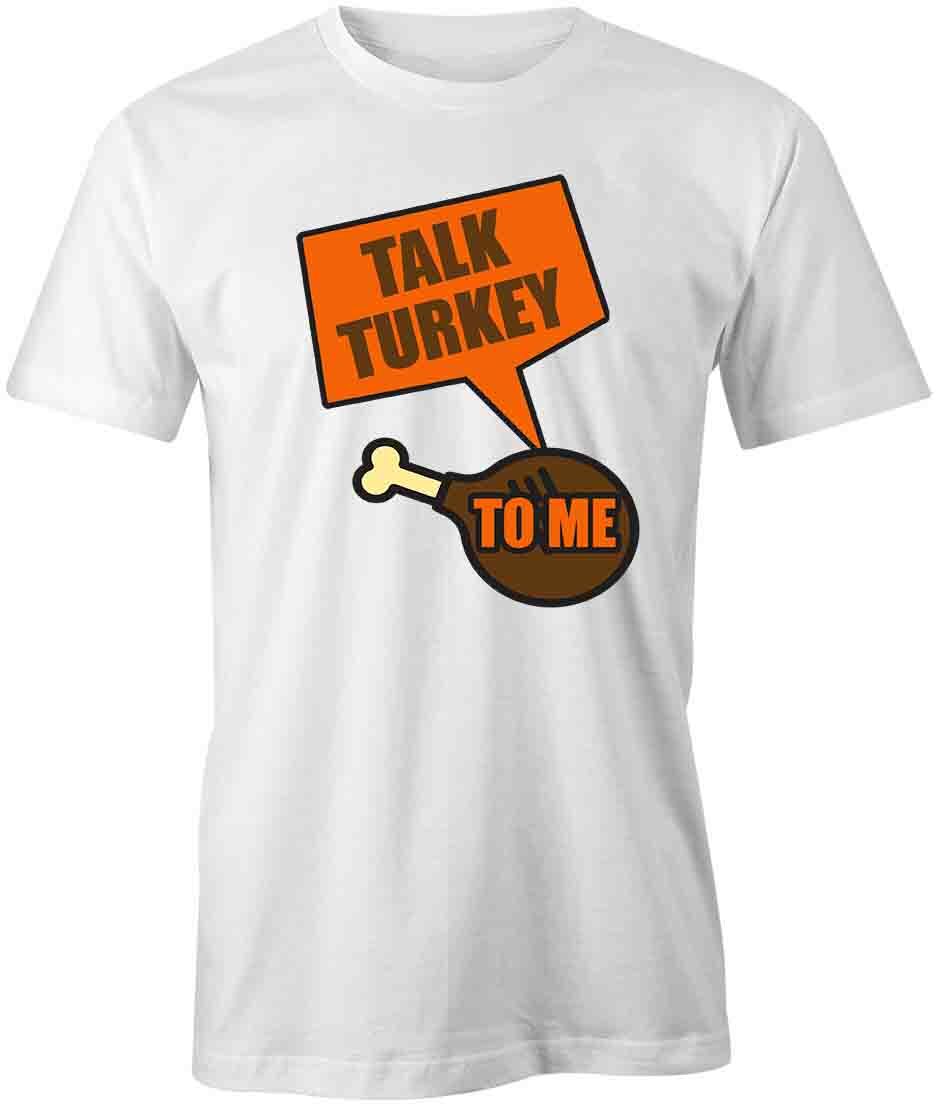 TALK TURKEY TShirt Tee Short-Sleeved Cotton CLOTHING FOOD QUOTE S1WCA375 gallery