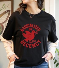 Radicalized By Basic Decency T-Shirt, Peace Dove, Political Tee, Equality Shirt,