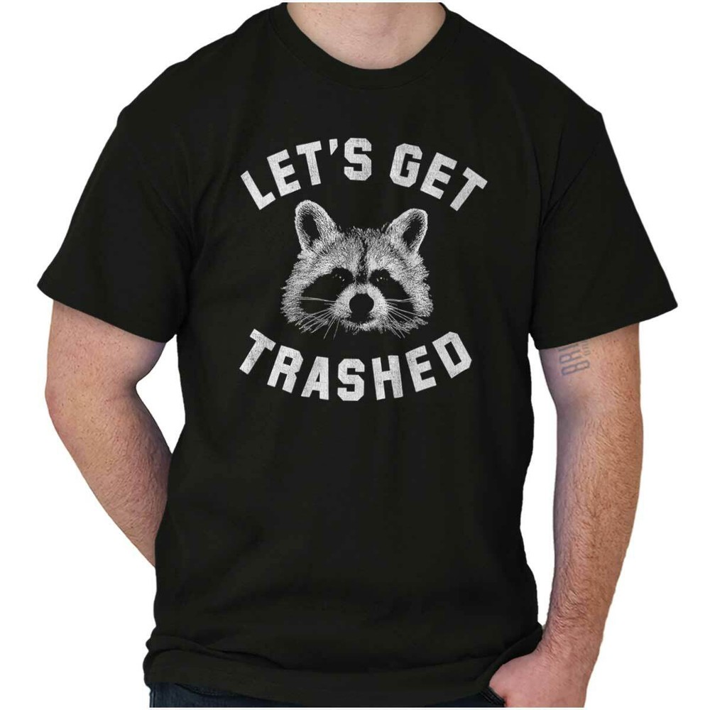 Lets Get Trashed Raccoon Trash Panda Humor Womens or Mens Crewneck T Shirt Tee
