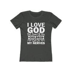 Next Level Soft Cotton Tee “I Love God but Some of His Children” white font