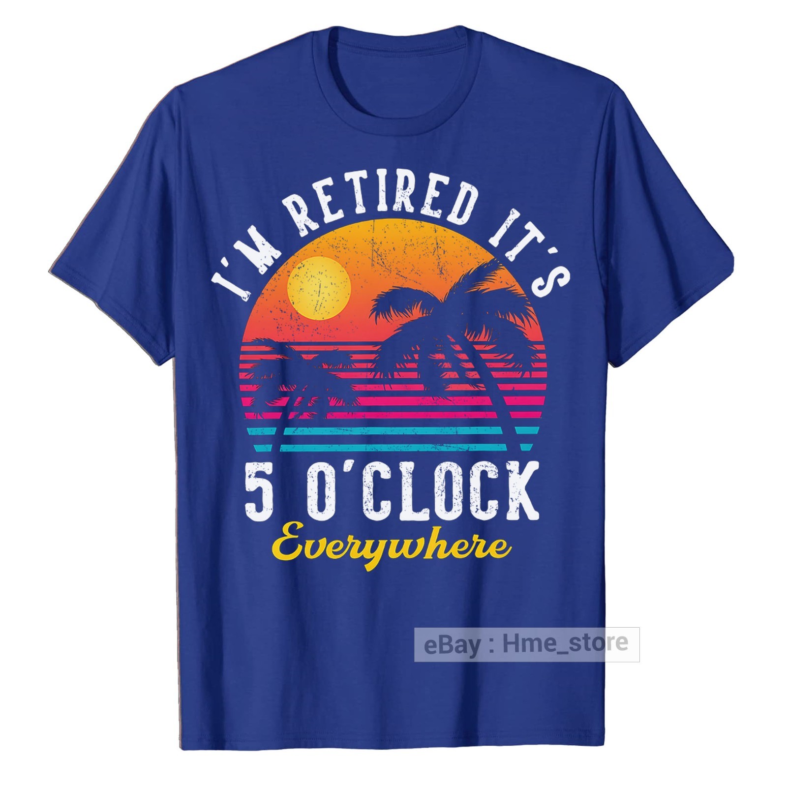 I'm Retired It's 5 O'clock Everywhere Funny Retirement T-Shirt for Retiree Tee gallery