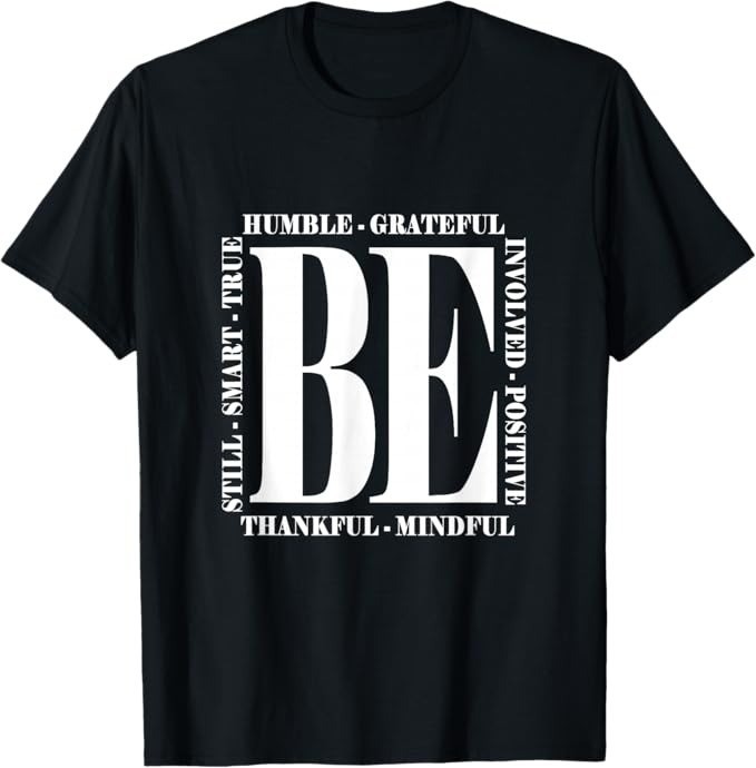 Be Humble - Be Positive Inspirational Quote - Classic T-Shirt - H083 gallery