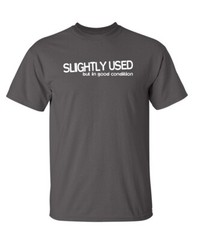 Slightly Used But In Good Condition Humor Graphic Novelty Funny T Shirt