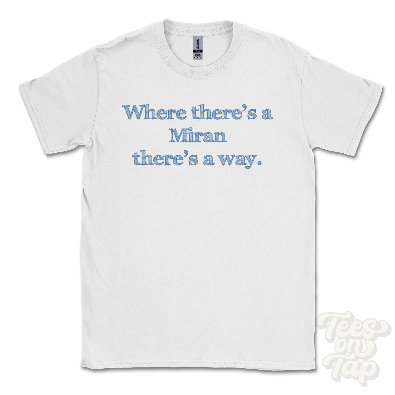 WHERE... MIRAN THERE'S A WAY - WHITE T-SHIRT mens/womens name gift idea gallery