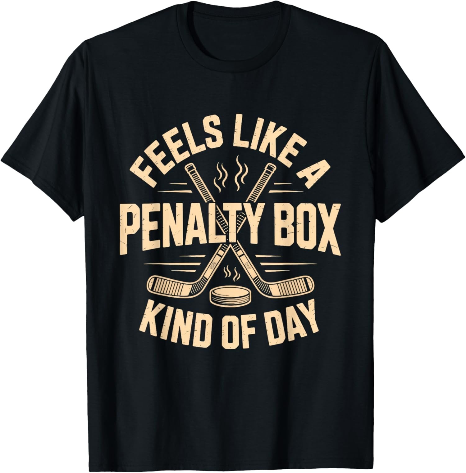 Feels Like A Penalty Box Kind Of Day Funny Hockey Unisex T-Shirt