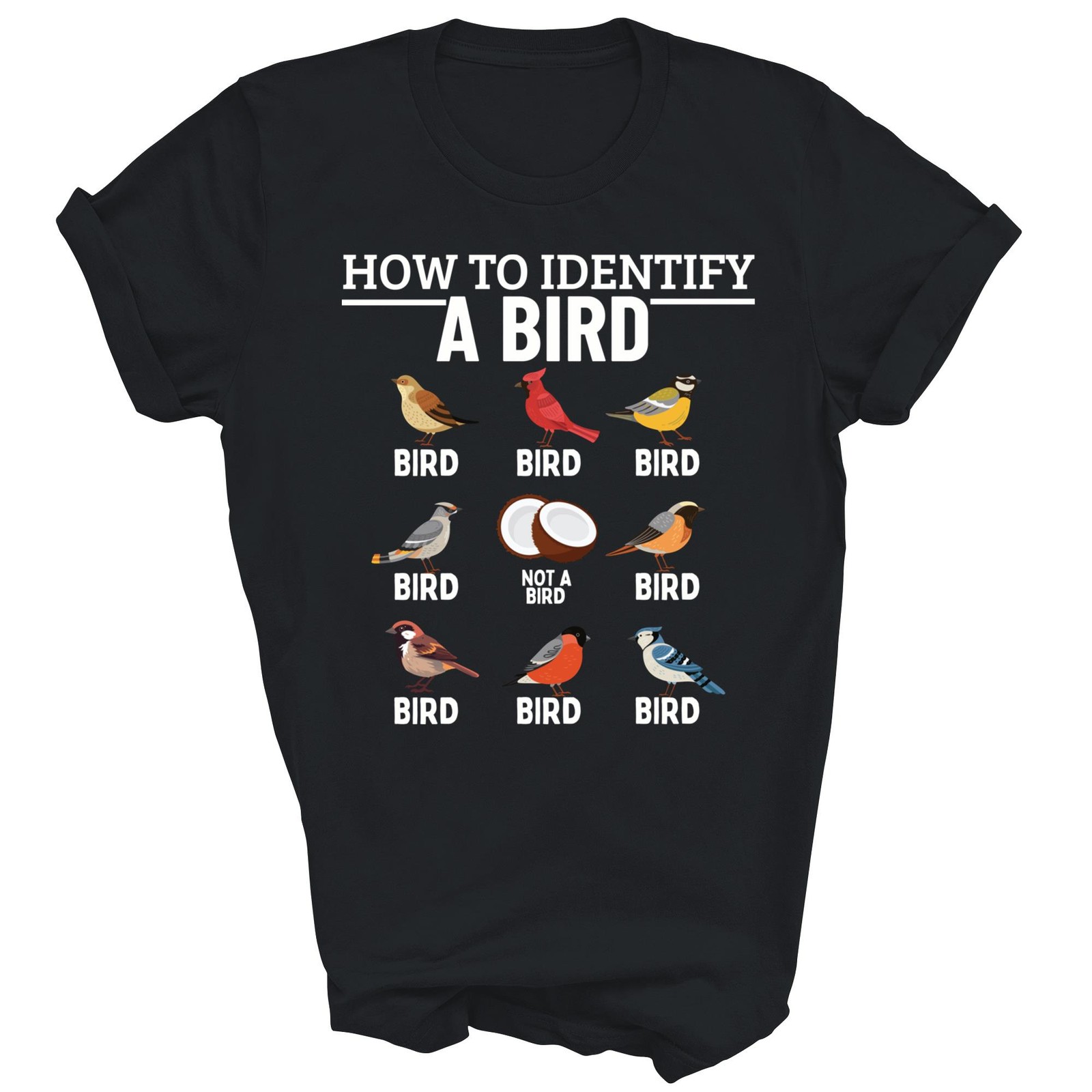 How To Identify A Bird Funny Bird Watching Unisex Shirt Gift T-Shirt (Black;S)