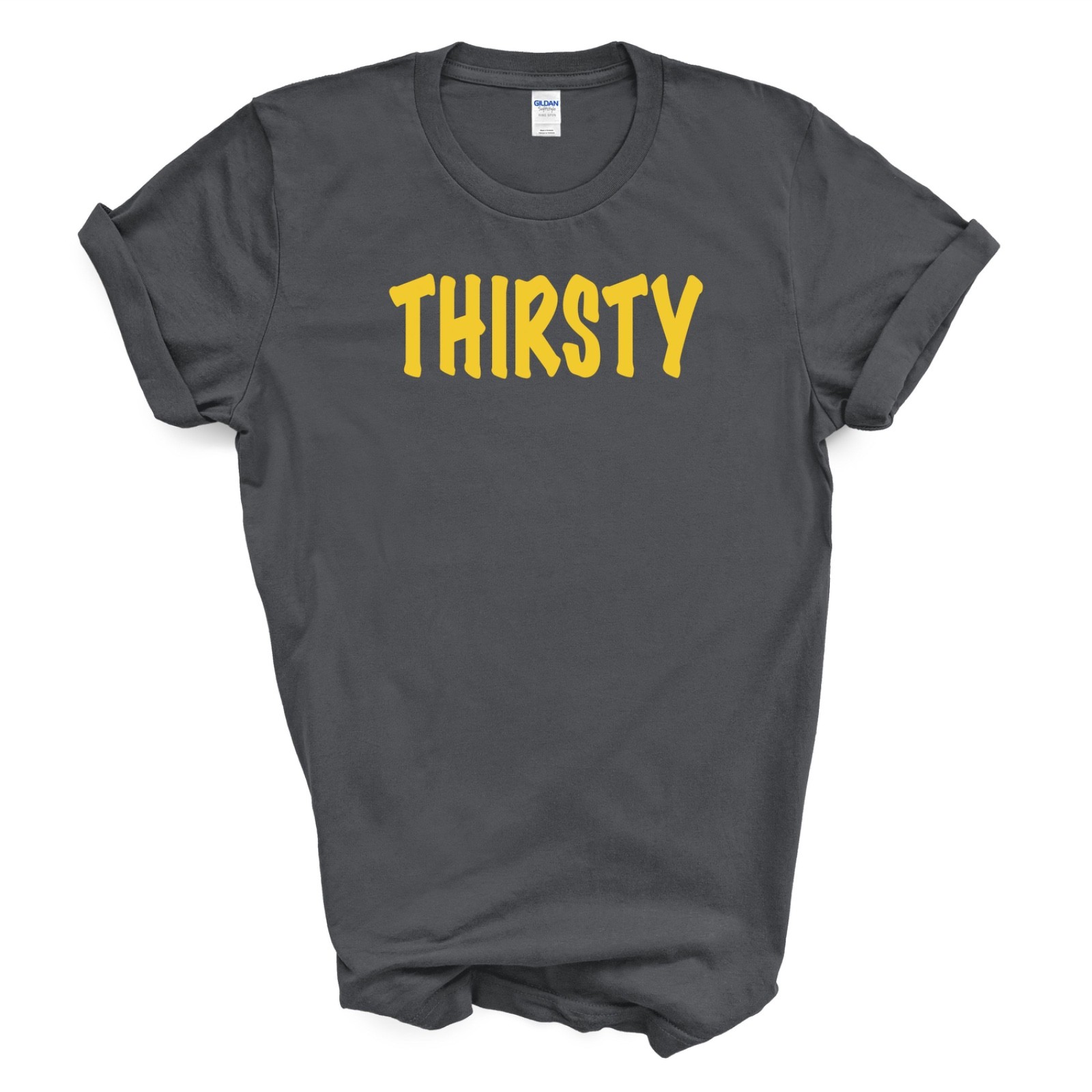 THIRSTY T Shirt gallery