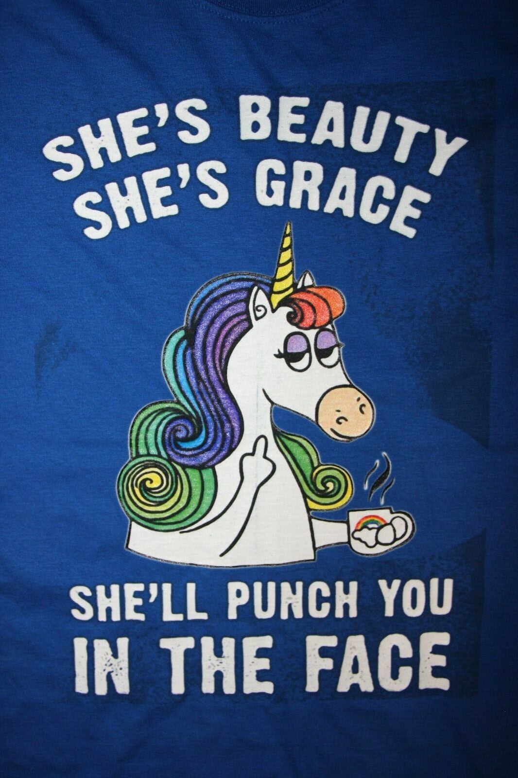 SHE IS BEAUTY SHE IS GRACE SHE’LL PUNCH YOU IN THE FACE Unicorn T-Shirt Blue Sm