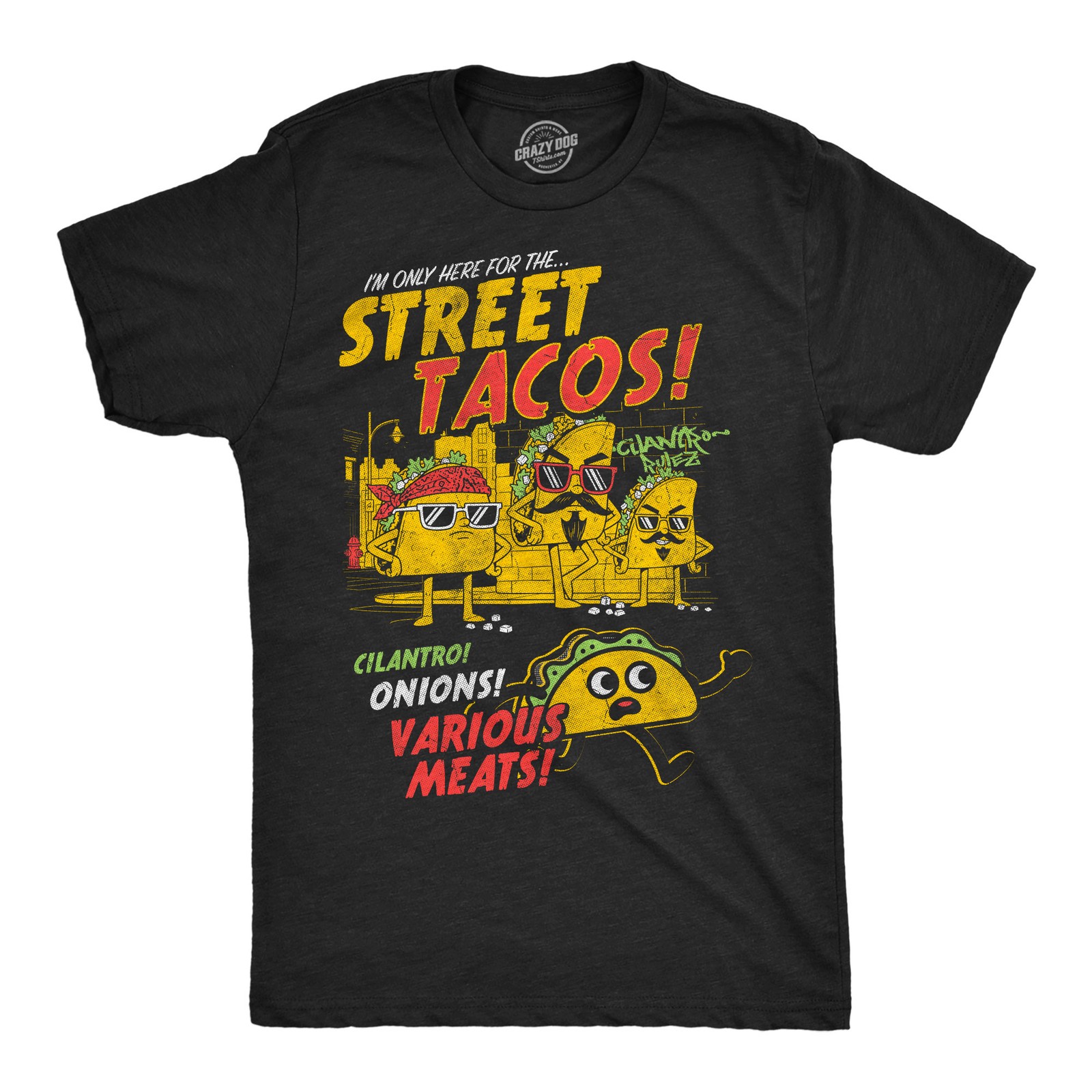 Mens Funny T Shirts Im Only Here For The Street Tacos Sarcastic Taco Tuesday Tee gallery