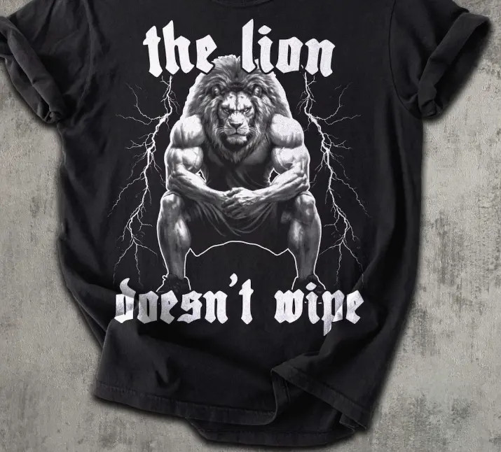 The Lion Doesn't Wipe Funny Meme T-shirt, Weird Shirts, Unhinged Shirt gallery