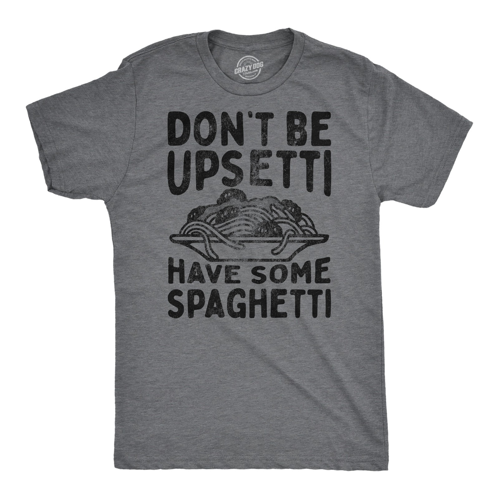Mens Funny T Shirts Dont Be Upsetti Have Some Spaghetti Sarcastic Food Graphic gallery