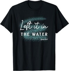 Christian Baptism Left it in the Water Matthew-28 19 T-Shirt
