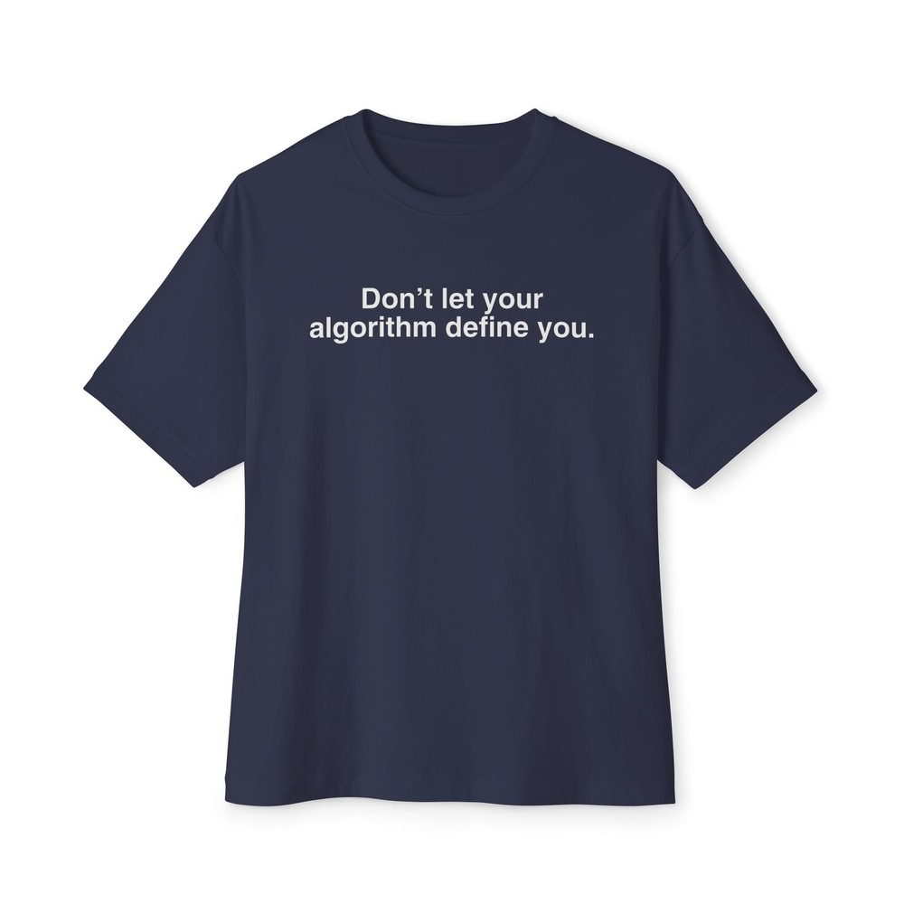 Don’t Let Your Algorithm Define You T-Shirt | Anti-Social Media Boxy Tee