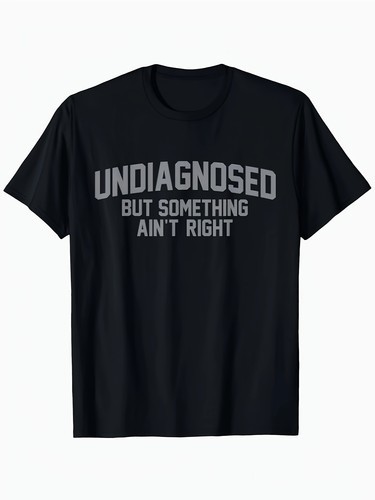 Black Men'S Casual " Undiagnosed But Something Ain't Right" Graphic T-Shirt gallery