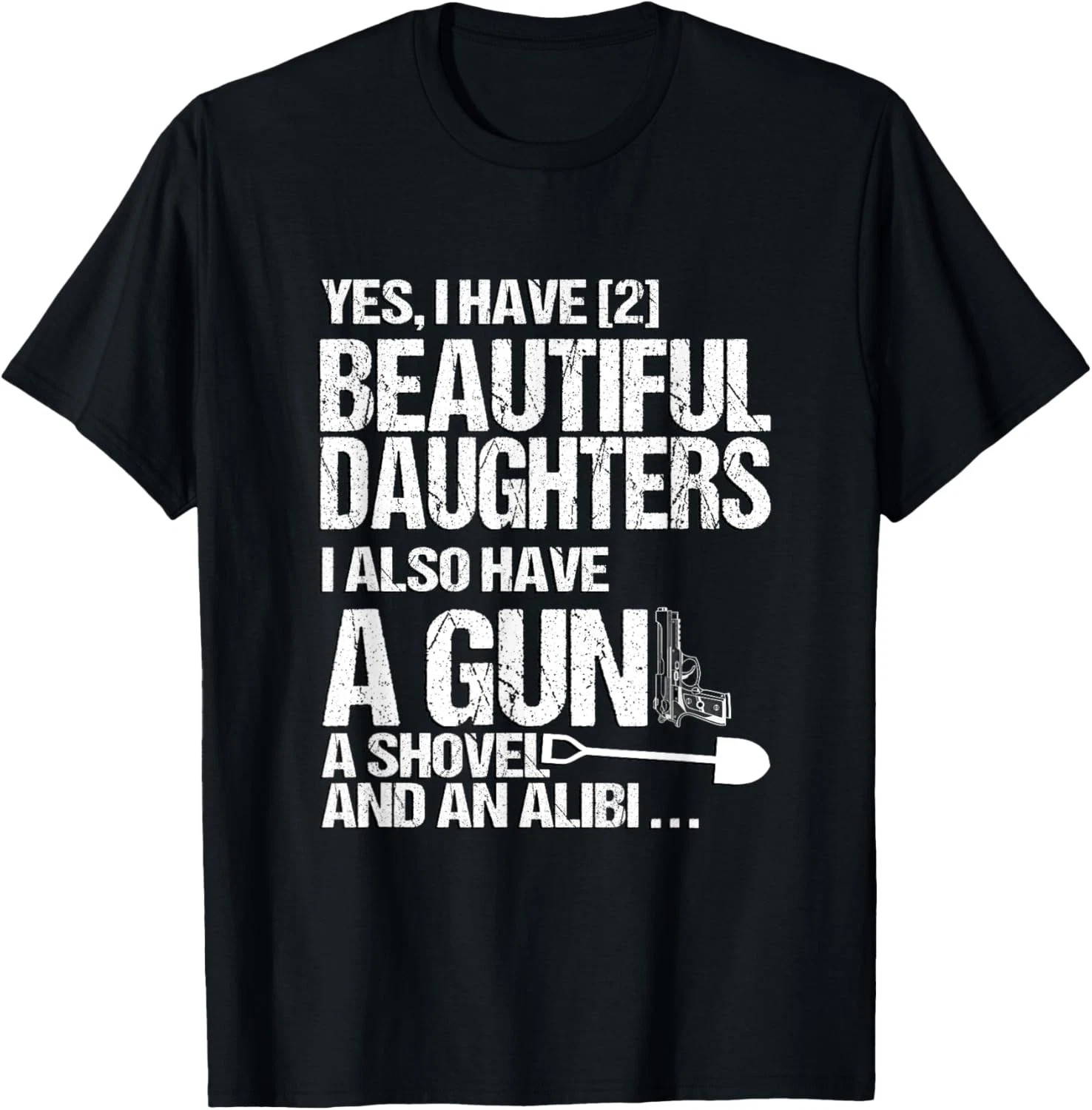 Yes I Have 2 Beautiful Daughters Quote Size S - 5XL Gift For Friends gallery