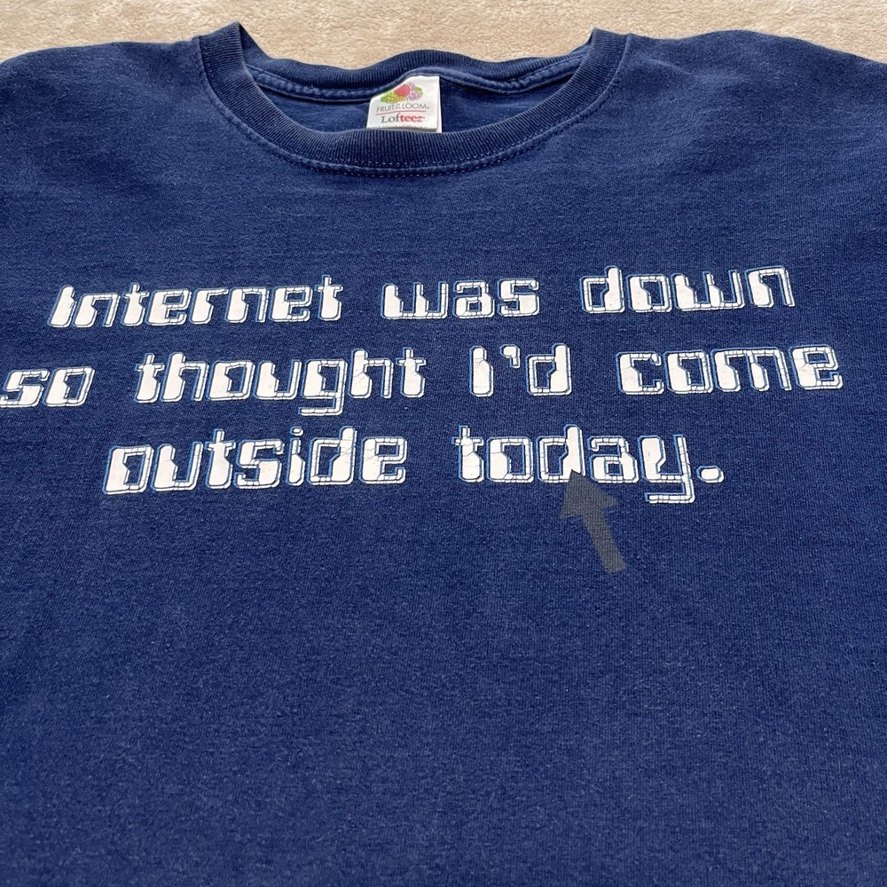 Internet Was Down So Thought I’d Come Outside Today T Shirt Size XL – Pre-Owned