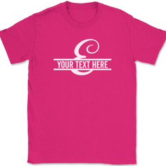 Letter E Monogram Your Text Here Custom T-Shirt Personalize Family Tee