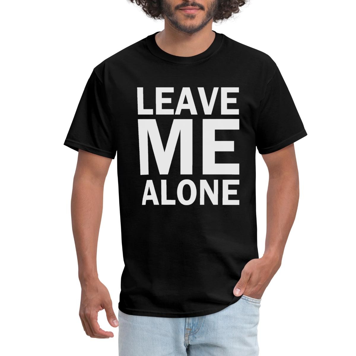 Leave Me Alone Quote Men's T-Shirt gallery