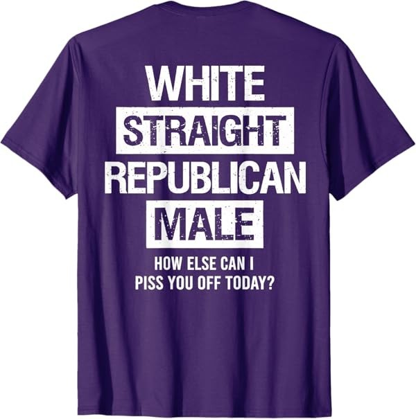 White Straight Republican Male Sarcastic Quote T-Shirt gallery
