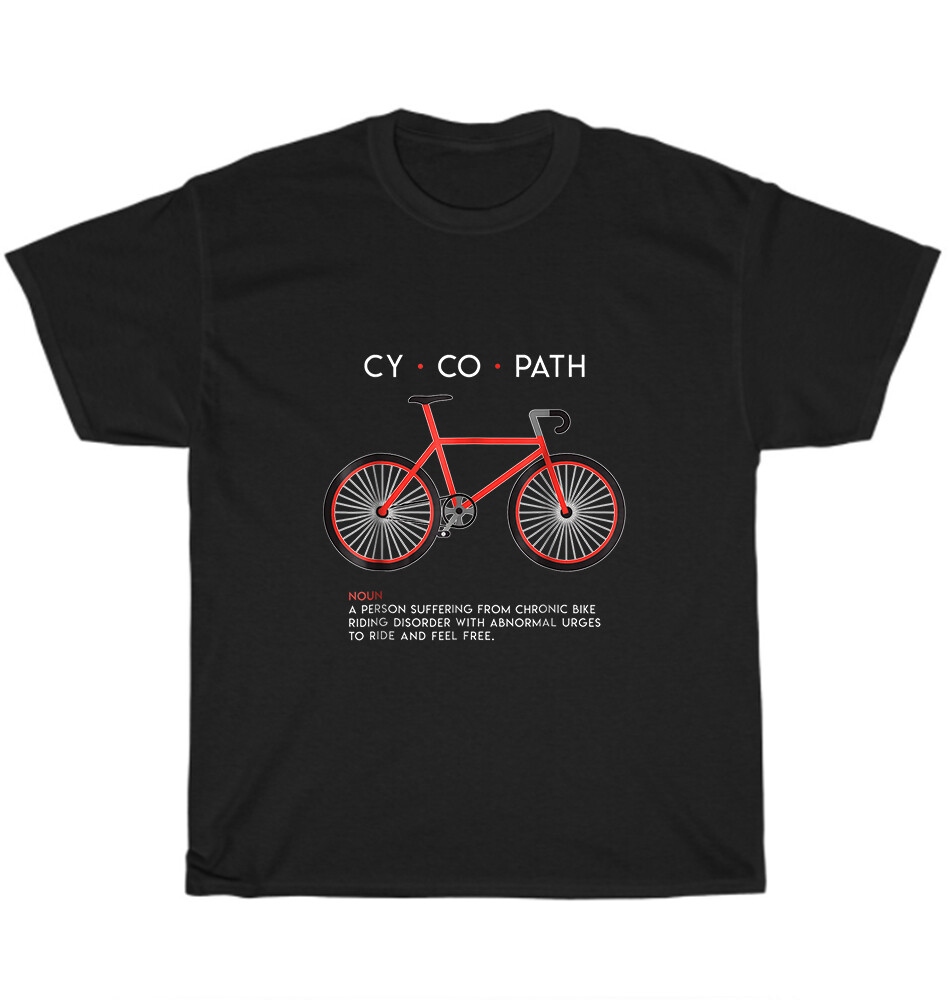 Cycopath Definition Bicycle Bike Biker Biking Cycling Riders T-shirt Unisex Gift
